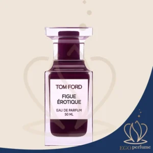 عطر ادکلن تام فورد فیگه اروتیک یونیسکس | TOM FORD Figue Érotique
